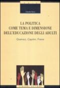 La politica come tema e dimensione dell’educazione degli adulti: Gramsci, Capitini, Freire (Civitas educationis)
