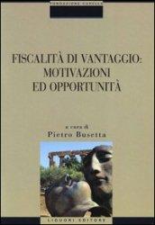 Fiscalità di vantaggio: motivazioni ed opportunità