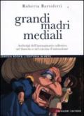 Grandi madri mediali. Archetipi dell'immaginario collettivo nel fumetto e nel cinema d'animazione