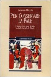 Per conservare la pace. I Giustizieri del Regno di Sicilia da Carlo I a Carlo II d'Angiò