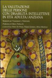 La valutazione delle persone con disabilità intellettive in età adulta/anziana. Strumenti per l'assessment e l'intervento