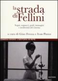 La strada di Fellini. Sogni, segnacci, grafi, immagini e modernità del cinema