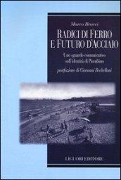 Radici di ferro e futuro d'acciaio. Uno sguardo comunicativo sull'identità di Piombino