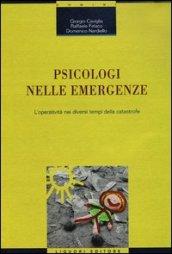 Psicologi nelle emergenze. L'operatività nei diversi tempi della catastrofe