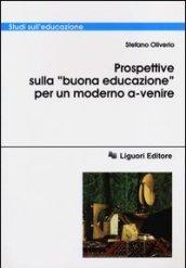 Prospettive sulla «buona educazione» per un modello a-venire