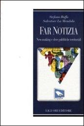 Far notizia. Newsmaking e sfere pubbliche territoriali