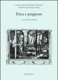 Etica e progresso. Atti del Convegno organizzato dal Dipartimento di filosofia e politica dell'Università di Napoli «L'Orientale»...