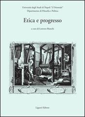 Etica e progresso. Atti del Convegno organizzato dal Dipartimento di filosofia e politica dell'Università di Napoli «L'Orientale»...