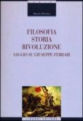 Filosofia, storia, rivoluzione: Saggio su Giuseppe Ferrari (La cultura storica)