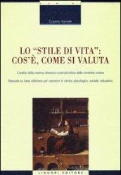 Lo «stile di vita»: cos'è, come si valuta. L'analisi della matrice dinamico-costruttivistica della condotta umana. Manuale su base adleriana per operatori...