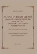 Notae in duos libros. Alterum de uno universi iuris principio, & c. Alterum de Constantia iurisprudentis. (Napoli, 1722, con postille autografe, ms XIII B 62)