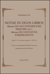 Notae in duos libros. Alterum de uno universi iuris principio, & c. Alterum de Constantia iurisprudentis. (Napoli, 1722, con postille autografe, ms XIII B 62)