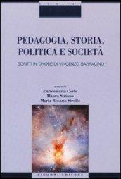 Pedagogia, storia, politica e società. Scritti in onore di Vincenzo Sarracino