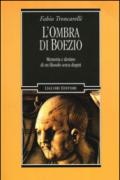 L'ombra di Boezio. Memoria e destino di un filosofo senza dogmi