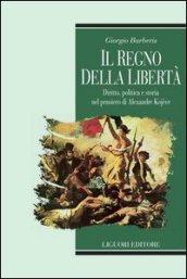 Il regno della libertà. Diritto, politica e storia nel pensiero di Alexandre Kojève