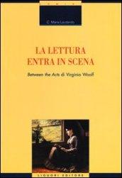 La lettura entra in scena. «Between the acts» di Virginia Woolf