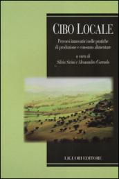 Cibo locale. Percorsi innovativi sulle pratiche di produzione e consumo alimentare