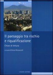 Il paesaggio tra rischio e riqualificazione. Chiavi di lettura