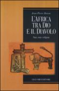 L'Africa tra Dio e il Diavolo. Stati, etnie e religioni