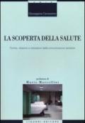 La scoperta della salute. Forme, relazioni e interazioni della comunicazione sanitaria