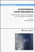 La formazione come transazione. Epistemologia, teoria e metodologia di una categoria pedagogica