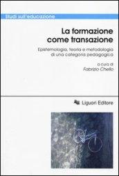 La formazione come transazione. Epistemologia, teoria e metodologia di una categoria pedagogica