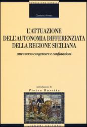 L'attuazione dell'autonomia differenziata della Regione Siciliana attraverso congetture e confutazioni. Raccolta di studi e contributi