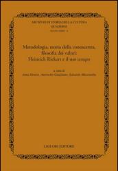 Metodologia, teoria della conoscenza, filosofia dei valori. Heinrich Rickert e il suo tempo