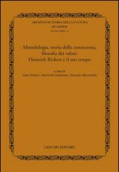 Metodologia, teoria della conoscenza, filosofia dei valori. Heinrich Rickert e il suo tempo