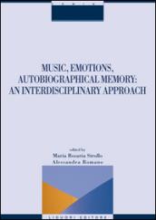 Music, emotions, autobiographical memory. An interdisciplinary approach