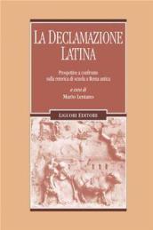 La declamazione latina. Prospettive a confronto sulla retorica di scuola a Roma antica