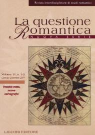 La questione romantica. Rivista interdisciplinare di studi romantici. Nuova serie (2019). Vol. 11: Vecchie rotte, nuove cartografie.