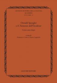 Oswald Spengler e il« Tramonto dell'Occidente». Cento anni dopo