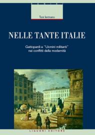 Nelle tante Italie. Gattopardi e «uomini militanti» nei conflitti della modernità