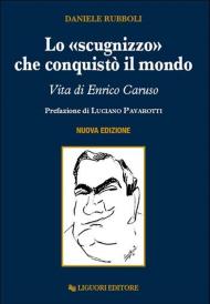 Lo «scugnizzo» che conquistò il mondo. Vita di Enrico Caruso