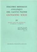 Discorsi, messaggi, colloqui di Giovanni XXIII. Vol. 4: 28 ottobre 1961-27 ottobre 1962.