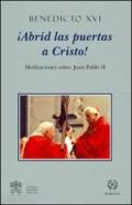 Abrid las puertas a Cristos! Meditaciones sobra Juan Pablo II