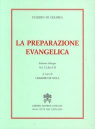 La preparazione evangelica. Ediz. bilingue. Vol. 1: Libri I-II.