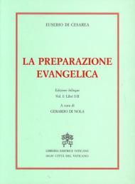 La preparazione evangelica. Ediz. bilingue. Vol. 1: Libri I-II.