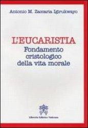 L'Eucarestia. Fondamento cristologico della vita morale