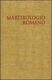 Il martirologio romano. Riformato a norma dei decreti del Concilio Ecumenico Vaticano II e promulgato da Papa Giovanni Paolo II