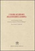 I valori accademici dell'Università Europea. Atti del seminario di studio promosso in relazione al «processo di Bologna»