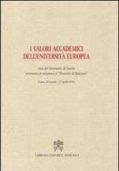 I valori accademici dell'Università Europea. Atti del seminario di studio promosso in relazione al «processo di Bologna»