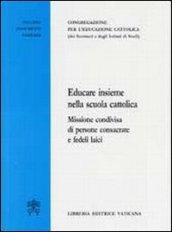 Educare insieme nella scuola cattolica. Missione condivisa di persone consacrate e fedeli laici