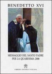 Messaggio del Santo Padre per la Quaresima 2008