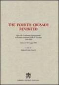 The Fourth Crusade Revisited. Atti del Convegno Internazionale nell'ottavo centenario della IV Crociata 1204-2004. Ediz. multilingue