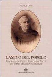 L'amico del popolo. Biografia di padre Anastasio Bocci dei frati minori osservanti