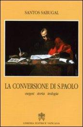 La conversione di San Paolo. Esegesi storia teologia