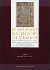 Messale gallicano di Messina. Missale secundum consuetudinem e Messanensis Ecclesiae della Biblioteca Agatina del Seminario di Catania (1499). Ediz. anastatica