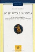 Lo spirito e la sposa. Scritti teologici sulla Chiesa di Dio e degli uomini